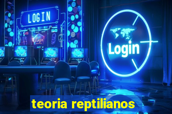 teoria reptilianos